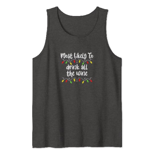 Most Likely To Christmas Drink All The Wine Family Tank Tops