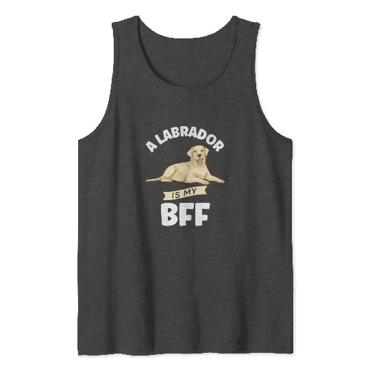 Labrador A Labrador Is My BFF Tank Tops