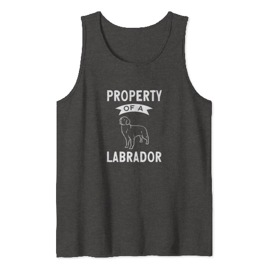 Labrador Retriever Property Of A Labrador Tank Tops