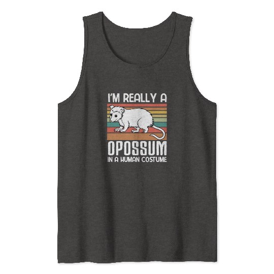 i m really a Opossum in a human funny Opossum Tank Tops