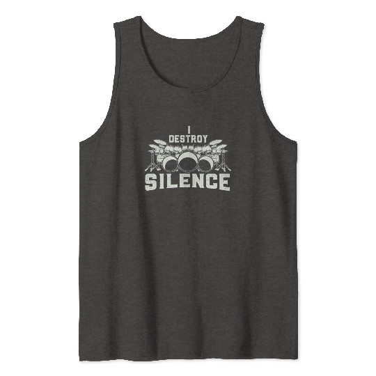 I Destroy Silence Drummer Band Music Beat Drum Tank Tops