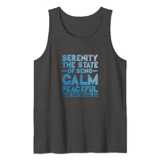 Serenity, Being Calm, Peaceful, And Untroubled 1 Tank Tops