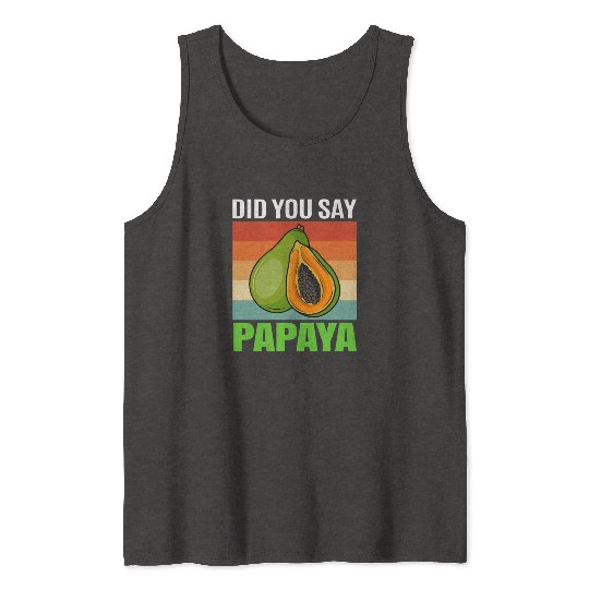 Did You Say Papaya Tank Tops