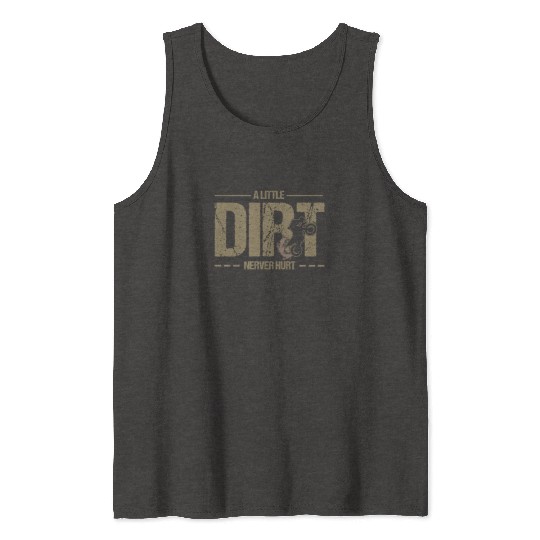 A Little Dirt Never Hurt Motocross Dirt Bike Tank Tops