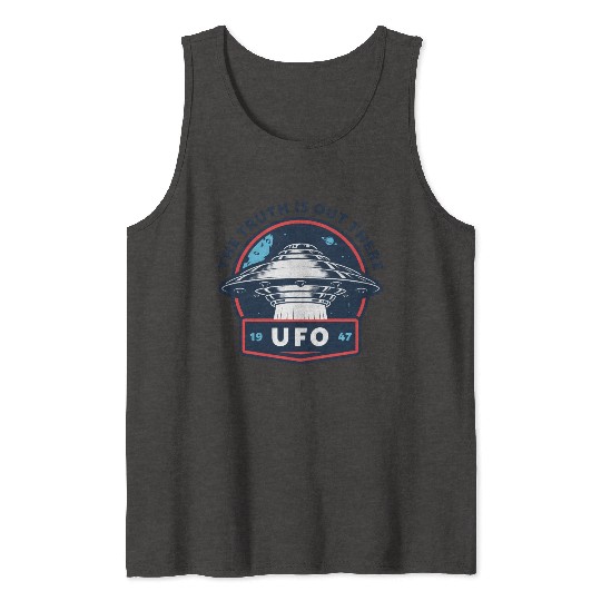 UFO 1947 The Truth Is Out There Tank Tops
