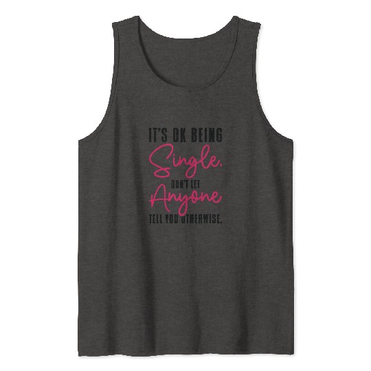 Single Status Independent Relationship Single Tank Tops