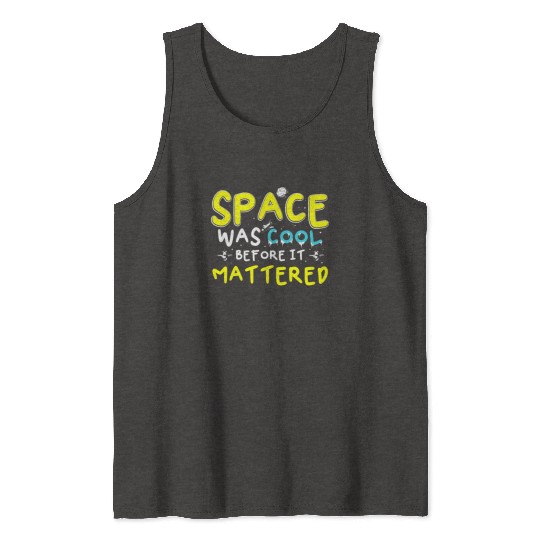 Space Was Cool Before It Mattered Funny Kids Astro Tank Tops