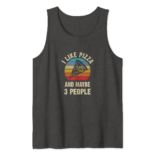 I like Pizza and maybe 3 people funny vintage them Tank Tops