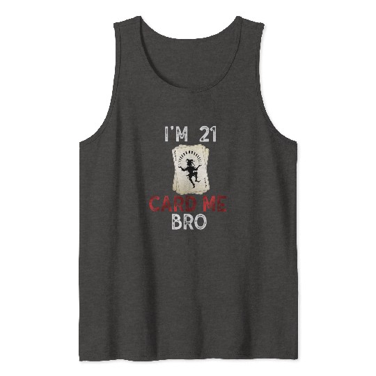I'm 21 Card Me Bro 21 Years Old 21st Birthday Tank Tops