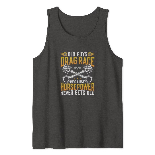 Drag Racing Race Car Old Guys Drag Tank Tops