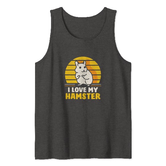 I Love My Hamster Cute Owner Animal Pet Tank Tops
