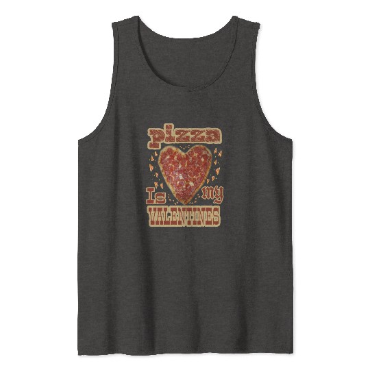 Pizza is my valentimes30 Tank Tops