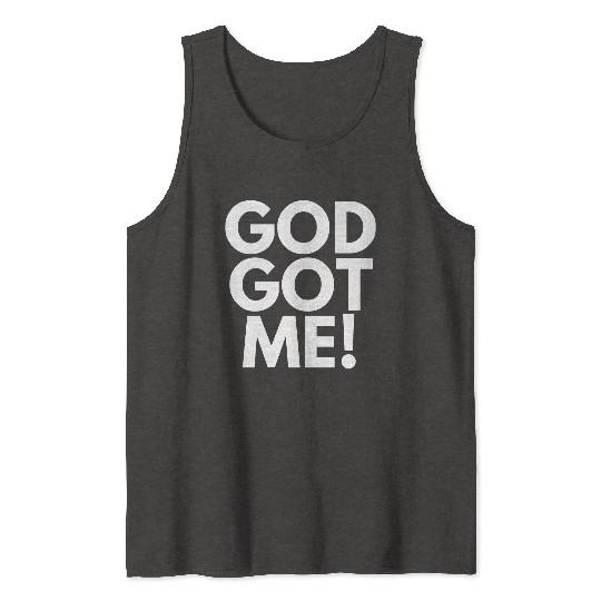 God Got Me, Christian, Quote Tank Tops