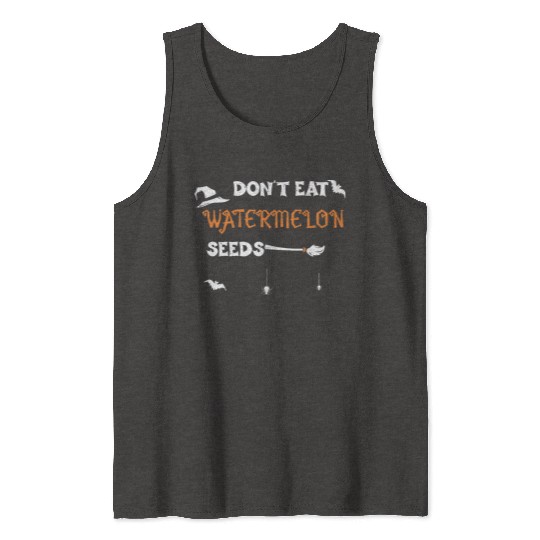 Don't Eat Watermelon Seeds Tank Tops