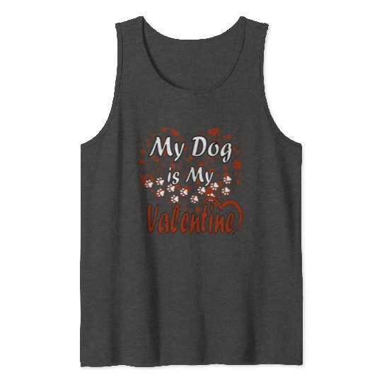 My Dog Is My Valentine Tank Tops