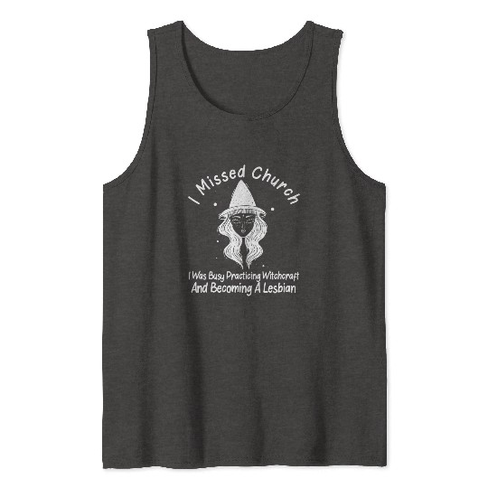 Missed Church Lesbian Witch LGBT Wicca Witchcraft Tank Tops