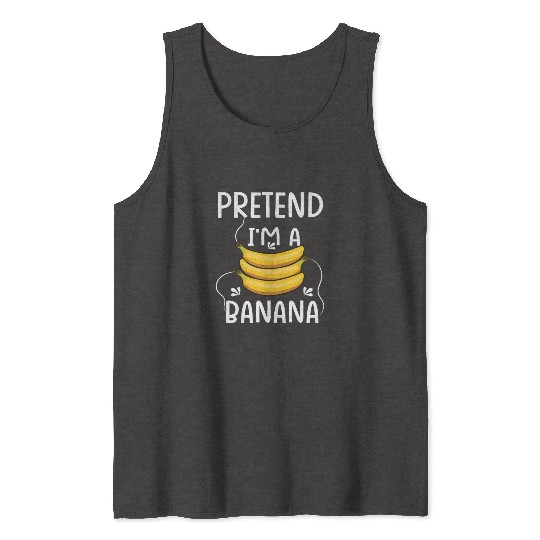 Pretend I'm A Banana - Funny Lazy Costume Tank Tops