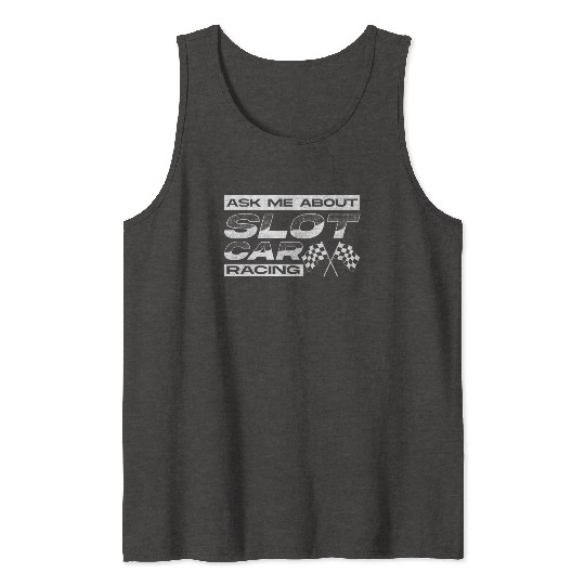 Slot Car Racing, Petrol Head, Car Lover Tank Tops