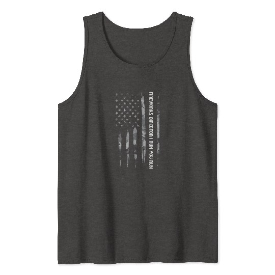Fireworks Director I Run You Run Tank Tops
