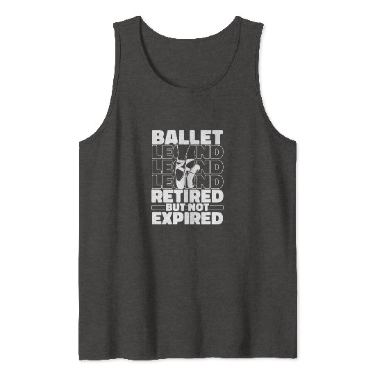 Ballet Ballerina Retired Tank Tops