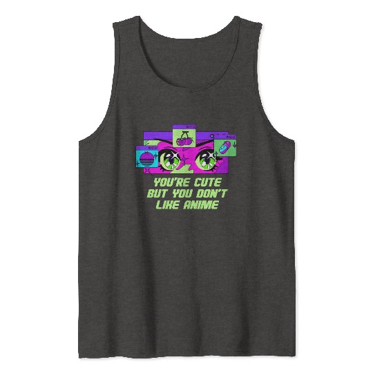 Cute but You Dont Like Anime Japanese Kawaii Japan Tank Tops