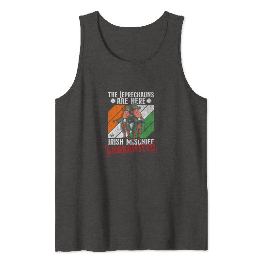 The Leprechauns Are Here Irish Mischief Guaranteed Tank Tops