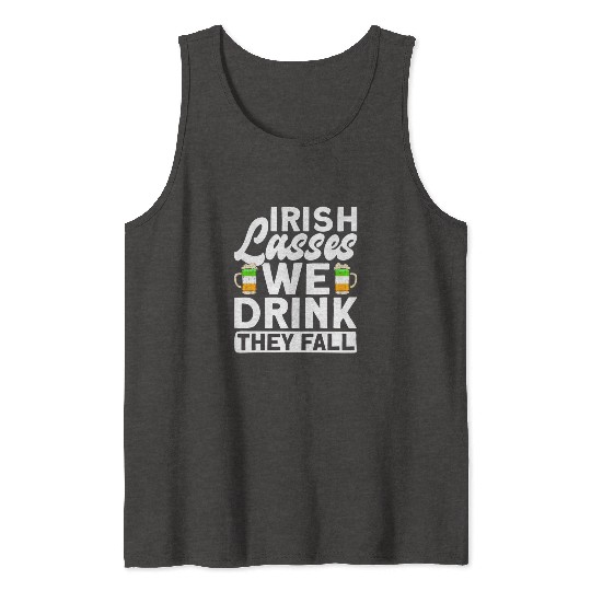Irish Lasses We Drink They Fall - St Patricks Day Tank Tops