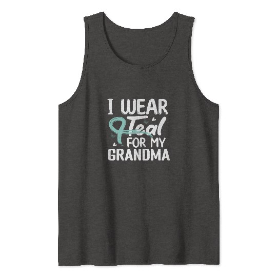 I Wear Teal For My Grandma Cervical Cancer Tank Tops