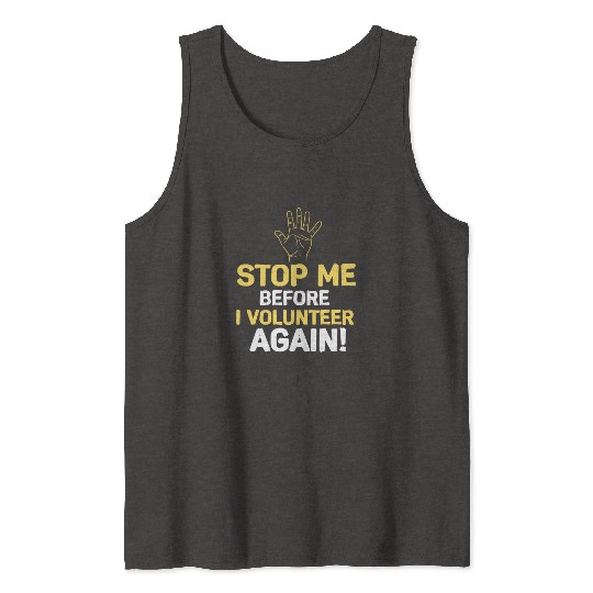 Stop Me Before I Volunteer Again Fire Department Tank Tops