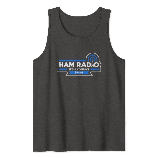 Ham Radio - It's a contact sport (dark) Tank Tops