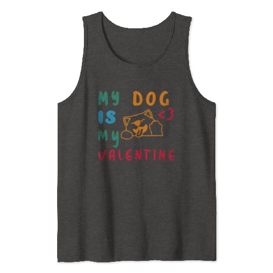 My Dog is my valentine Tank Tops