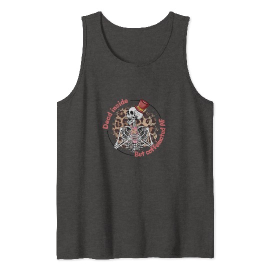 Dead Inside Caffeinated Skeleton Valentine Day Tank Tops
