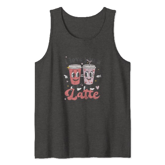I Love You A Latte Groovy Valentines Day Coffee Tank Tops