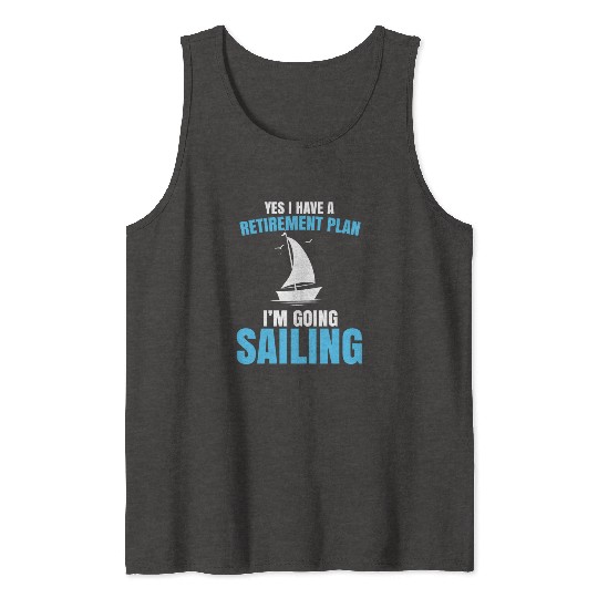 Yes I Have A Retirement Plan Sailing Captain Ship Tank Tops