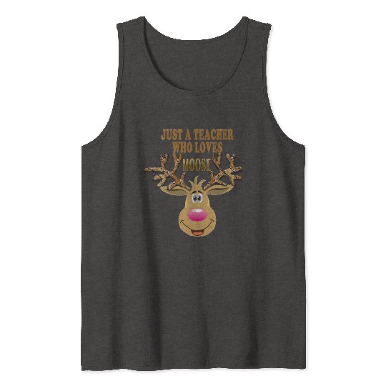 just a teacher who loves moose Tank Tops