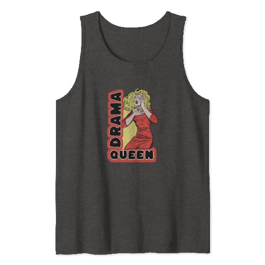 Drama Queen because everything excites me too much Tank Tops