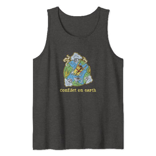 Earth Conflict Earth Suffering Due To Human Action Tank Tops