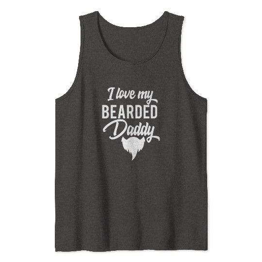 I Love My Bearded Daddy Fathers Day Tank Tops