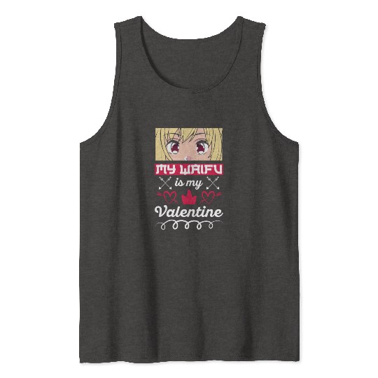 My Waifu is my Valentine Anime Tank Tops