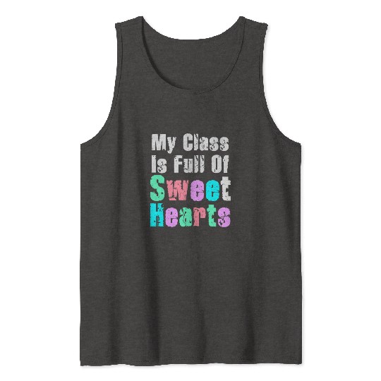 My Class Is Full Of Sweethearts Tank Tops