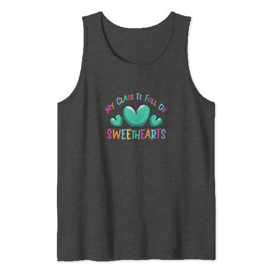 My Class Is Full Of Sweethearts Tank Tops
