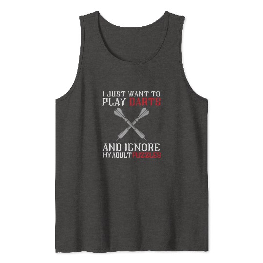 I Just Want To Play Darts And Ignore My Adults Puz Tank Tops