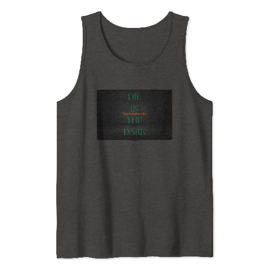 DIE IN THE DARK GREEN Tank Tops