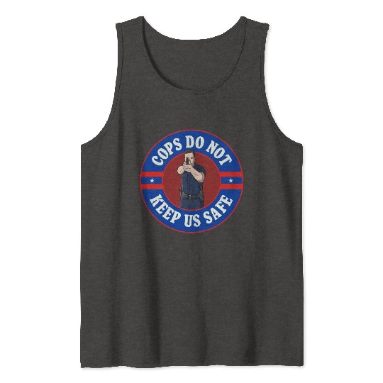 Cops Do Not Keep Us Safe - ACAB Tank Tops