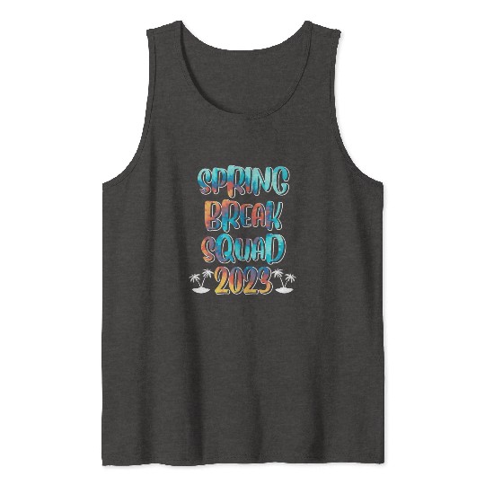 Spring Break Squad Summer Vacation Spring Break Tank Tops