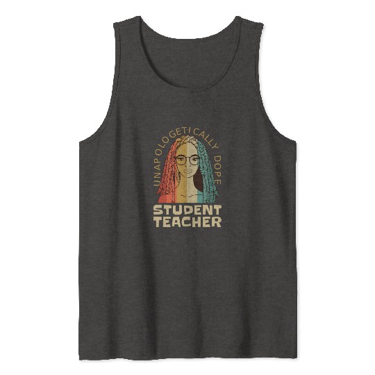 Unapologetically Dope Student Teacher Tank Tops