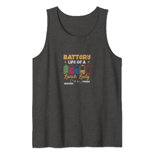 Battery Life Of A Lunch Lady Cafeteria Canteen Tank Tops