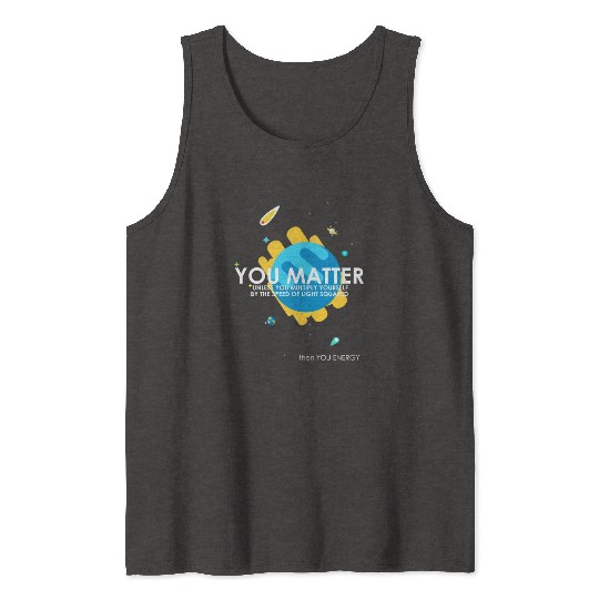 Funny You Matter Atom Nerd Tank Tops Gift (Science