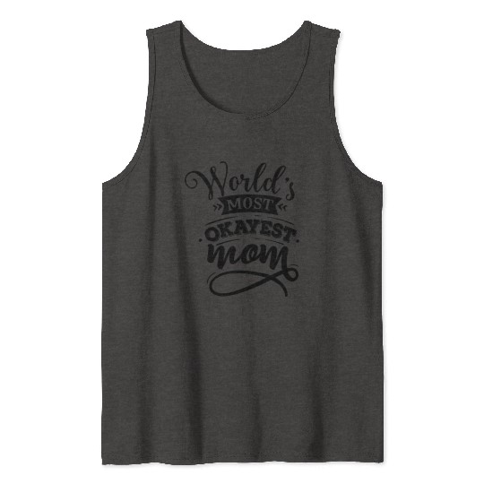 World s most okayest mom Tank Tops