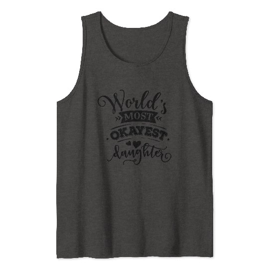 World s most okayest daughter Tank Tops